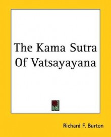 The Kama Sutra of Vatsayayana - Mallanaga Vātsyāyana