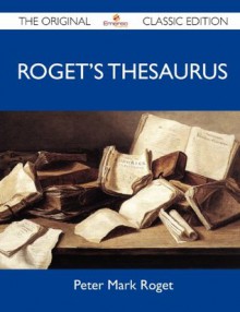 Roget's Thesaurus - The Original Classic Edition - Peter Mark Roget