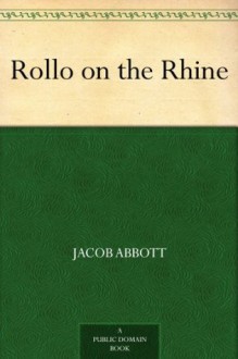 Rollo on the Rhine - Jacob Abbott