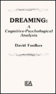 Dreaming: A Cognitive Psychological Analysis - David Foulkes