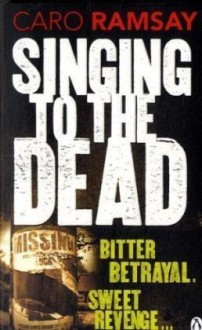 Singing to the Dead - Caro Ramsay