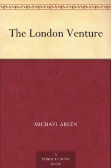 The London Venture - Michael Arlen