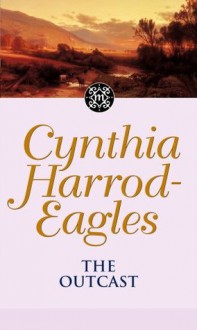 Dynasty 21: The Outcast: The Outcast (The Morland Dynasty) - Cynthia Harrod-Eagles