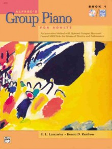 Alfred's Group Piano for Adults: Book 1 (First Edition) - E. L. Lancaster, Kenon D. Renfrow