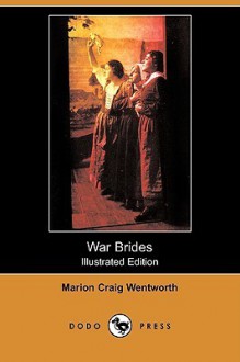 War Brides (Illustrated Edition) (Dodo Press) - Marion Craig Wentworth