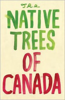 The Native Trees of Canada - Leanne Shapton