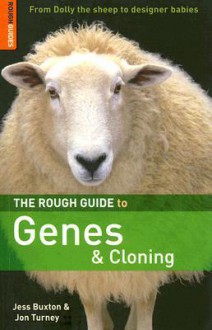 The Rough Guide to Genes & Cloning - Jess Buxton, Jon Turney, Jess Buxton