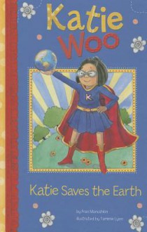 Katie Saves the Earth (Katie Woo (Quality)) - Fran Manushkin