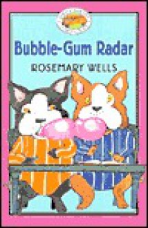 Bubble Gum Radar - Rosemary Wells, Jody Wheeler