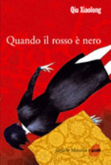 Quando il rosso è nero - Qiu Xiaolong, Fabio Zucchella