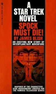 Spock Must Die! (Star Trek Adventures, #1) - James Blish