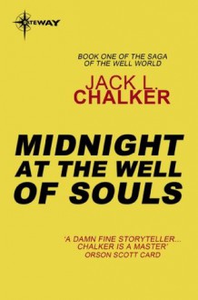 Midnight at the Well of Souls - Jack L. Chalker