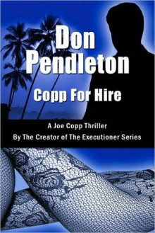 Copp For Hire, A Joe Copp Thriller - Don Pendleton