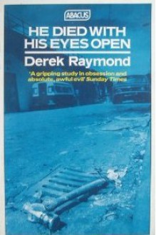 He Died With His Eyes Open - Derek Raymond