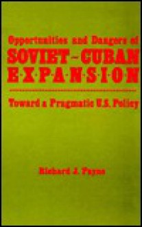 Opportunities and Dangers of Soviet-Cuban Expansion - Richard Payne