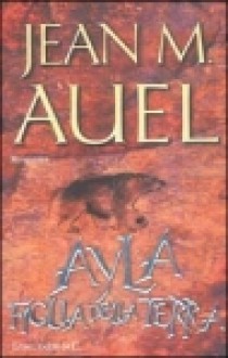 Ayla, figlia della terra - Jean M. Auel