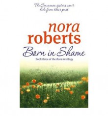 Born in Shame (Born In trilogy #3) - Nora Roberts