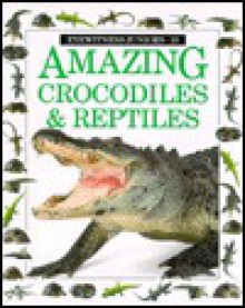Amazing Crocodiles and Reptiles - Mary Ling, Jerry Young