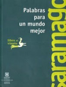 Palabras para un Mundo Mejor - José Saramago