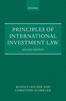 Principles of International Investment Law - Rudolf Dolzer, Christoph Schreuer