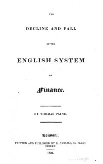 The Decline & Fall of the English System of Finance - Thomas Paine