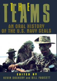 The Teams: An Oral History of the U.s. Navy Seals - Kevin Dockery, Bill Fawcett