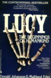 Lucy, Beginning of Humankind - Donald C. Johanson