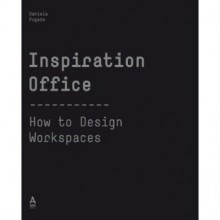 Inspiration Office: How to Design Workspaces - Daniela Pogade