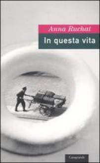 In questa vita - Anna Ruchat