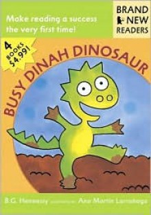 Busy Dinah Dinosaur: Brand New Readers - B.G. Hennessy, Ana Martin Larranaga