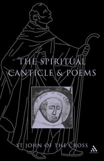 Spiritual Canticle And Poems - Juan de la Cruz