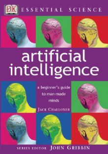 Essential Science: Artificial Intelligence - Jack Challoner, John Gribbin