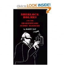 Sherlock Holmes and the Shakespeare Globe Murders (Sherlock Holmes Murders) - Barry Day