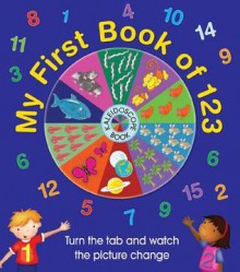 My First Book of 123: Kaleidoscope Book: Turn the Tab and Watch the Picture Change - Helen Parker