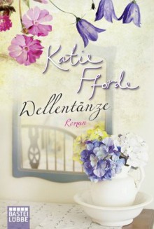 Wellentänze: Roman (German Edition) - Katie Fforde, Michaela Link