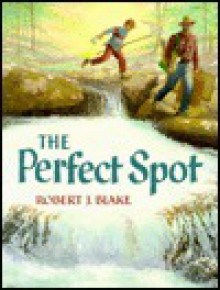 The Perfect Spot - Robert J. Blake