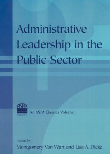 Administrative Leadership in the Public Sector - Montgomery Van Wart