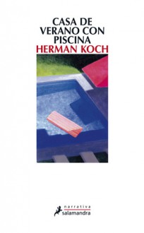 Casa de verano con piscina - Herman Koch, Maria Rosich Andreu