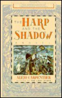 Harp and the Shadow - Alejo Carpentier, Thomas Christensen, Carol Christensen