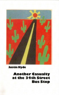 Another Casualty at the 34th Street Bus Stop - Justin Hyde