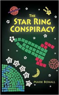 The Star Ring Conspiracy - Mark Boxall