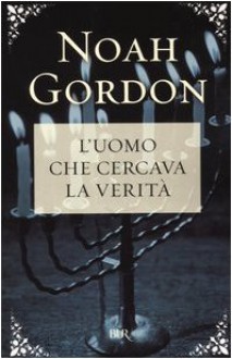 L'uomo che cercava la verità - Noah Gordon