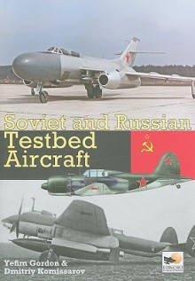 Soviet and Russian Testbed Aircraft - Yefim Gordon