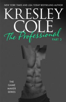 The Professional: Part 3 (The Game Maker, #1.3) - Kresley Cole