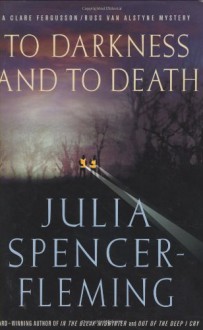 To Darkness and to Death (Clare Fergusson/Russ Van Alstyne Mysteries) - Julia Spencer-Fleming