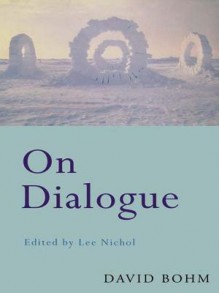 On Dialogue - David Bohm, Lee Nichol