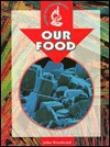 Our Food (Under The Microscope) - John Woodward