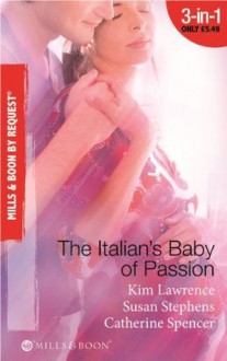 The Italian's Baby of Passion (Mills & Boon By Request) - Kim Lawrence, Catherine Spencer, Susan Stephens