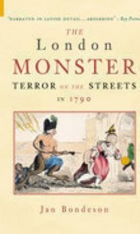 The London Monster: Terror on the Streets in 1788 - Jan Bondeson