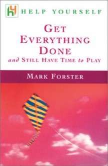 Help Yourself Get Everything Done : and Still Have Time to Play - Mark Forster